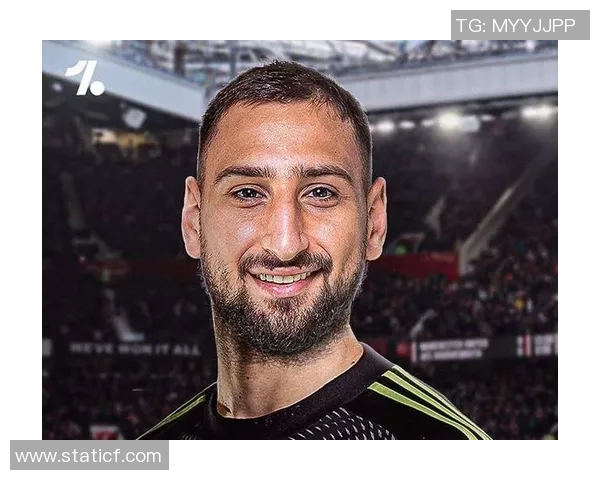 多纳鲁马:从青涩门将到足球巨星的华丽蜕变与荣耀之路 多纳鲁马:从青涩门将到足球巨星的华丽蜕变与荣耀之路